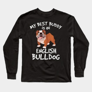 My Best Buddy Is A English Bulldog Long Sleeve T-Shirt